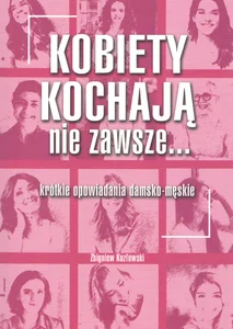 Kobiety kochają nie zawsze... Kobiety kochają nie zawsze...
