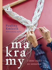 Makramy i inne cuda ze sznurka