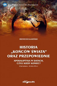 Historia "Końców świata" oraz przepowiednie Apokaliptyka w datach, czyli kiedy koniec?
