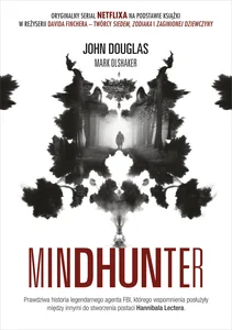 Mindhunter Tajemnice elitarnej jednostki FBI zajmującej się ściganiem seyjnych przestępców