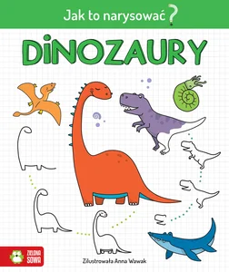 Jak to narysować? Dinozaury Jak to narysować? Dinozaury