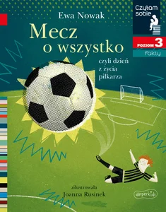 Mecz o wszystko Czytam sobie Poziom 3 fakty