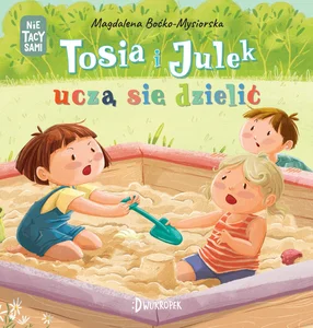 Tosia i Julek uczą się dzielić Tosia i Julek uczą się dzielić