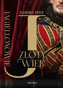 Jagiellonowie Złoty wiek