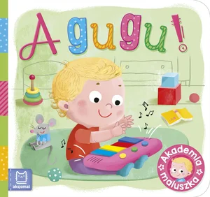 A gugu! Akademia maluszka A gugu! Akademia maluszka