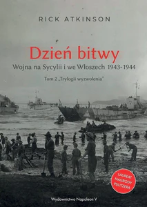 Dzień bitwy Wojna na Sycylii i we Włoszech 1943-1944. Tom 2 Trylogii wyzwolenia