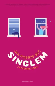 Jak dobrze być singlem Jak dobrze być singlem