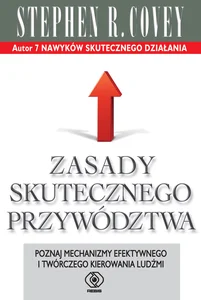 Zasady skutecznego przywództwa Poznaj mechanizmy efektywnego i twórczego kierowania ludźmi
