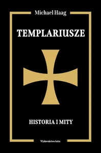 Templariusze Historia i mity Templariusze Historia i mity