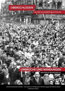 Oberschlesien in Volkspolen Umbrüche und Wendungen