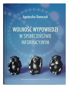 Wolność wypowiedzi w społeczeństwie informacyjnym Wolność wypowiedzi w społeczeństwie informacyjnym