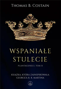 Wspaniałe stulecie Plantageneci. Tom II