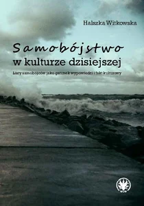 Samobójstwo w kulturze dzisiejszej Listy samobójców jako gatunek wypowiedzi i fakt kulturowy Samobójstwo w kulturze dzisiejszej Listy samobójców jako gatunek wypowiedzi i fakt kulturowy