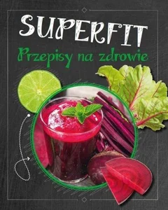 Superfit. Przepisy na zdrowie Superfit. Przepisy na zdrowie