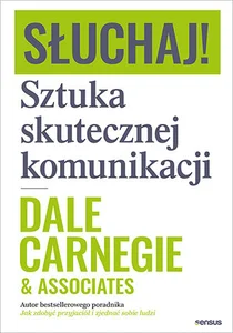 Słuchaj! Sztuka skutecznej komunikacji Słuchaj! Sztuka skutecznej komunikacji