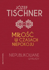 Miłość w czasach niepokoju Niepublikowane wykłady