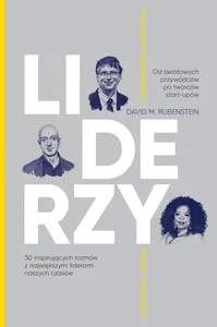 Liderzy 30 inspirujących rozmów z największymi liderami naszych czasów