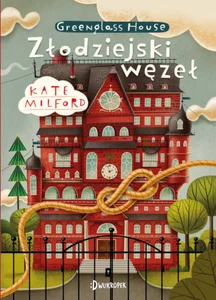 Złodziejski węzeł Greenglass House Tom 4 Złodziejski węzeł Greenglass House Tom 4