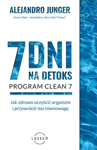 7 dni na detoks Jak zdrowo oczyścić organizm i przywrócić mu równowagę 7 dni na detoks Jak zdrowo oczyścić organizm i przywrócić mu równowagę