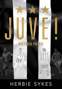 Juve! Historia potęgi Juve! Historia potęgi
