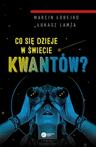 Co się dzieje w świecie kwantów? Co się dzieje w świecie kwantów?