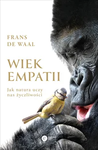Wiek empatii Jak natura uczy nas życzliwości Wiek empatii Jak natura uczy nas życzliwości