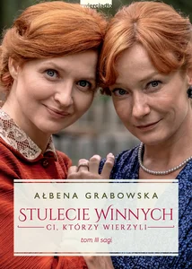 Stulecie Winnych Tom 3 Ci, którzy wierzyli (wydanie serialowe) Stulecie Winnych Tom 3 Ci, którzy wierzyli (wydanie serialowe)