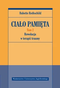 Ciało pamięta Tom 2 Rewolucja w terapii traumy