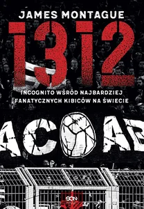 1312 Incognito wśród najbardziej fanatycznych kibiców na świecie