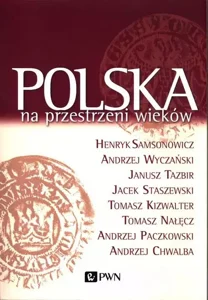 Polska na przestrzeni wieków Polska na przestrzeni wieków