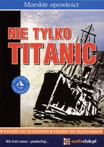 Nie tylko Titanic