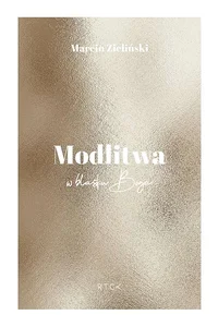 Modlitwa. W blasku Boga. Modlitwa. W blasku Boga.