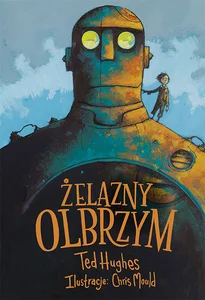 Żelazny Olbrzym Opowieść w pięciu odsłonach Żelazny Olbrzym Opowieść w pięciu odsłonach