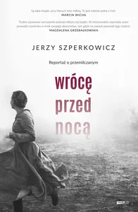 Wrócę przed nocą Reportaż o przemilczanym.