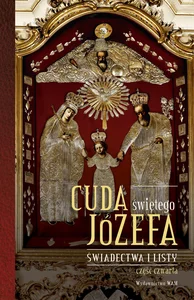 Cuda świętego Józefa Część 4 Świadectwa i listy