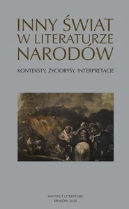 Inny świat w literaturze narodów Konteksty, życiorysy, interpretacje Inny świat w literaturze narodów Konteksty, życiorysy, interpretacje