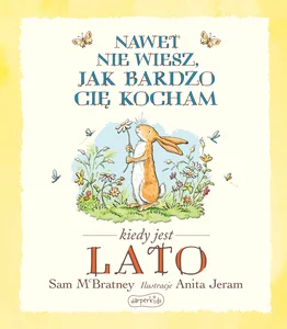 Nawet nie wiesz jak bardzo Cię kocham kiedy jest Lato