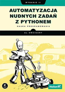 Automatyzacja nudnych zadań z Pythonem Nauka programowania Automatyzacja nudnych zadań z Pythonem Nauka programowania