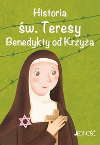 Historia św. Teresy Benedykty od krzyża Historia św. Teresy Benedykty od krzyża
