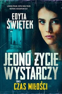 Czas miłości Jedno życie wystarczy Tom 2 Czas miłości Jedno życie wystarczy Tom 2