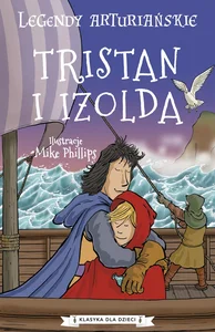 Legendy arturiańskie Tom 6 Tristan i Izolda Legendy arturiańskie Tom 6 Tristan i Izolda