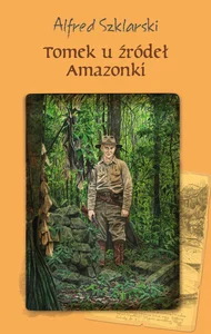 Tomek u źródeł Amazonki Tomek u źródeł Amazonki