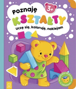 Poznaję kształty. Uczę się, koloruję, naklejam Poznaję kształty. Uczę się, koloruję, naklejam