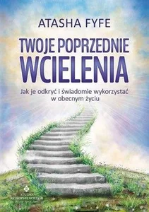 Twoje poprzednie wcielenia Jak je odkryć i świadomie wykorzystać w obecnym życiu Twoje poprzednie wcielenia Jak je odkryć i świadomie wykorzystać w obecnym życiu