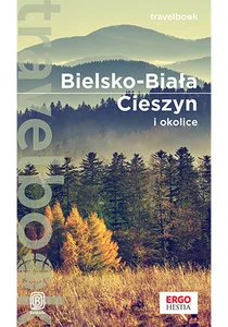 Bielsko-Biała Cieszyn i okolice Travelbook Bielsko-Biała Cieszyn i okolice Travelbook