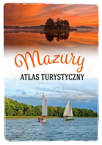 Mazury. Atlas turystyczny Mazury. Atlas turystyczny