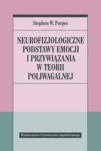Neurofizjologiczne podstawy emocji i przywiązania w teorii poliwagalnej