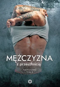 Mężczyzna z przeszłością. Niepokorni. Tom 3 Mężczyzna z przeszłością. Niepokorni. Tom 3