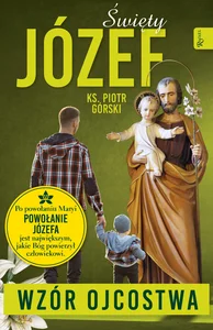 Święty Józef Wzór Ojcostwa Święty Józef Wzór Ojcostwa