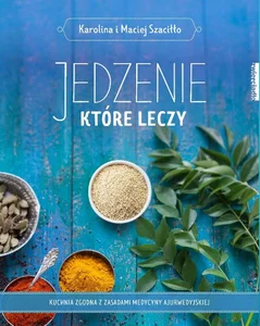 Jedzenie które leczy Jedzenie które leczy